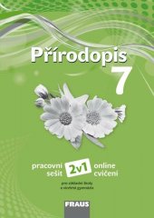 kniha Přírodopis 7 - pracovní sešit 2v1 online cvičení pro ZŠ a VG, Fraus 2019