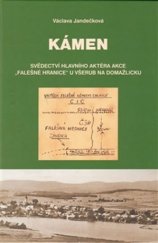 kniha Kámen Svědectví hlavního aktéra ''Falešné hranice'' u Všerub na Domažlicku, Nakladatelství Českého lesa 2013