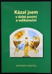 kniha Kázal jsem v době postní a velikonoční, Kartuziánské nakladatelství Brno 2011