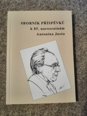 kniha Sborník příspěvků k 85. narozeninám Antonína Justa, Muzeum Podkrkonoší v Trutnově 2006