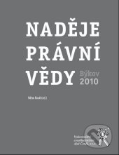 kniha Naděje právní vědy Býkov 2010 : sborník z mezinárodního setkání mladých vědeckých pracovníků konaného ve dnech 23.-25.4. 2010 na Zámeckém statku Býkov, Aleš Čeněk 2011