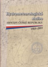 kniha Hydrometeorologická služba Armády České republiky 1918-2018, Vojenský historický ústav 2017