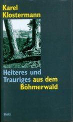 kniha Heiteres und Trauriges aus dem Böhmerwald, Stutz 1997