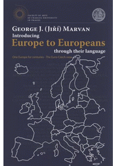 kniha Introducing Europe to Europeans through their language one Europe for centuries - the Euro-Czech view, School of Czech Studies 2008