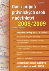 kniha Daň z příjmů právnických osob v účetnictví 2008/2009 praktický průvodce, Grada 2009