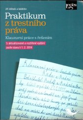 kniha Praktikum z trestního práva  klauzurní práce s řešením, Leges 2014