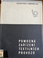 kniha Textilní stroje v Hannoveru 1963 Poznatky ze 4. mezin. výstavy, poř. ve dnech 22. září - 1. října 1963 v Hannoveru : Pomocná zařízení textilních provozů, St. výzkum. ústav textilní 1964