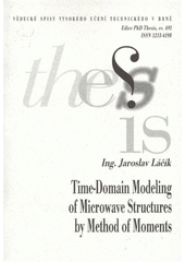 kniha Time-domain modeling of microwave structures by method of moments = Modelování mikrovlnných struktur v časové oblasti metodou momentů : short version of Ph.D. Thesis, University of Technology 2008