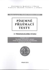 kniha Písemné přijímací testy k pregraduálnímu studiu studijní program Tělesná výchova a sport : studijní obor Tělesná výchova a sport osob se specifickými potřebami : bakalářské studium, Univerzita Karlova 2010