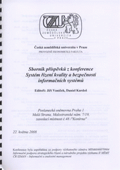 kniha Sborník příspěvků z konference Systém řízení kvality a bezpečnosti informačních systémů Poslanecká sněmovna Praha, 22. května 2008, Česká zemědělská univerzita 2008