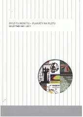 kniha Bylo tu není tu - plakáty na plotu 50 let Technického muzea v Brně 1961-2011 : katalog k výstavě, Technické muzeum v Brně 2011