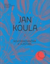 kniha Jan Koula - novorenesančník a vlastimil užité umění v tvorbě architekta 19. století, Západočeské muzeum v Plzni 2019