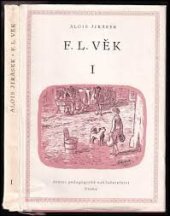 kniha F.L. Věk 1. [díl] Obraz z dob našeho nár. probuzení : Mimočítanková četba pro všeobec. vzdělávací školy., SPN 1965