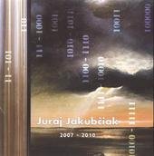kniha Juraj Jakubčiak 2007-2010, Galerie výtvarného umění v Ostravě 2010