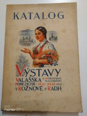 kniha Katalog krajinské výstavy Valašska a moravskoslezského Pobezkydí, Propagační a redakční odbor krajinské výstavy Valašska a mor.-slez. Pobezkydí 1932