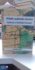 kniha Kačerov v Orlických horách Příběh sudetské vesnice, Vladimír Bílek 2023