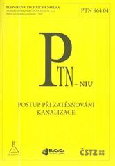 kniha Postup při zatěsňování kanalizace podniková technická norma : PTN 964 04 : technická norma podle ČSN EN 45 020 čl. 3.2.2, ČSTZ 