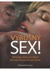kniha Výbušný sex! podrobný průvodce technikami žhavého sexu, Svojtka & Co. 2012
