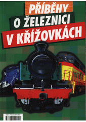 kniha Příběhy o železnici v křížovkách Kniha křížovek , Columbus 2012