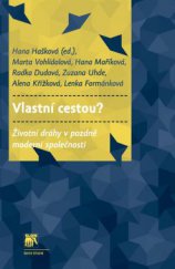 kniha Vlastní cestou? Životní dráhy v pozdně moderní společnosti, Sociologické nakladatelství (SLON) 2015