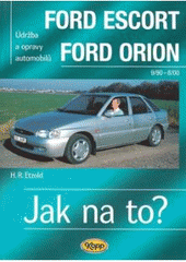 kniha Údržba a opravy automobilů Ford Escort/Orion Limuzína/Turnier/Express [9/90-8/00] : zážehové motory ..., vznětové motory ..., Kopp 2007