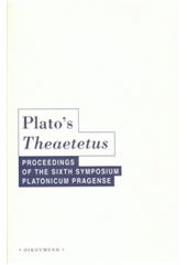 kniha Plato's Theaetetus proceedings of the Sixth Symposium Platonicum Pragense : [held in Prague on October 17-20, 2007], Oikoymenh 2008