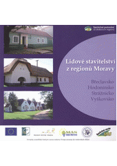 kniha Lidové stavitelství z regionů Moravy Břeclavsko, Hodonínsko, Strážnicko, Vyškovsko, Pro MAS Dolní Morava, MAS Strážnicko a MAS Společná cesta vydalo občanské sdružení Malovaný kraj 2011