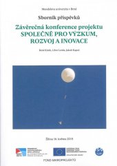 kniha Závěrečná konference projektu Společně pro výzkum, rozvoj a inovace, Mendelova univerzita v Brně 2015