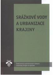 kniha Srážkové vody a urbanizace krajiny TP 1.20.1 : technická pomůcka k činnosti autorizovaných osob, Pro Českou komoru autorizovaných inženýrů a techniků činných ve výstavbě vydává Informační centrum ČKAIT 2012