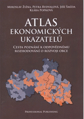 kniha Atlas ekonomických ukazatelů cesta poznání k odpovědnému rozhodování o rozvoji obce, Professional Publishing 2011