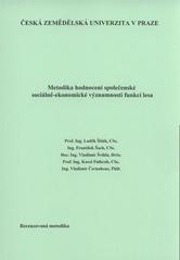 kniha Metodika hodnocení společenské sociálně-ekonomické významnosti funkcí lesa [recenzovaná metodika], Česká zemědělská univerzita 2010