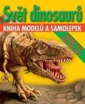 kniha Svět dinosaurů kniha modelů a samolepek, Rebo 2011