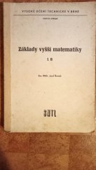 kniha Základy vyšší matematiky [Díl] 1. B Určeno pro posl. strojní fak., SNTL 1972