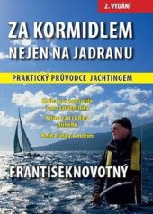 kniha Za kormidlem nejen na Jadranu Praktický průvodce jachtingem, IFP Publishing 2018