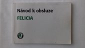 kniha Návod k obsluze FELICIA Škoda auto, ŠKODA, automobilová, a.s. 1996