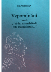 kniha Vzpomínání aneb, "Tri dni ma naháňali, eště ma nědostali...", Ostravská univerzita v Ostravě 2018