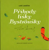 kniha Leoš Janáček - Příhody lišky Bystroušky, Moravské zemské museum 2014