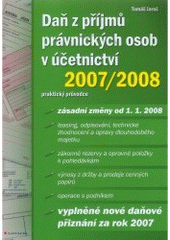 kniha Daň z příjmů právnických osob v účetnictví 2007/2008 praktický průvodce, Grada 2008