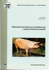 kniha Odhad plemenné hodnoty pro mezidobí prasat u plemene České bíle [i.e. bílé] ušlechtilé certifikovaná metodika, Výzkumný ústav živočišné výroby 2012