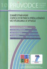 kniha Zaměstnávání cizích státních příslušníků ve výzkumu a vývoji = Employment of foreigners in the area of research and technological development : průvodce řízením vědeckých projektů, Vydavatelství VŠCHT 2010