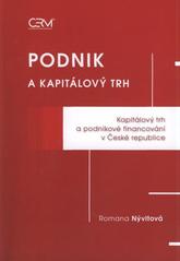 kniha Podnik a kapitálový trh kapitálový trh a podnikové financování v České republice, Akademické nakladatelství CERM 2009