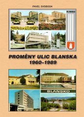 kniha Proměny ulic města Blanska 1960-1989, není znám 2016