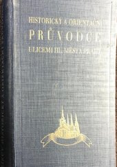 kniha Historický a orientační průvodce ulicemi Prahy, František Stehlík Praha 1920