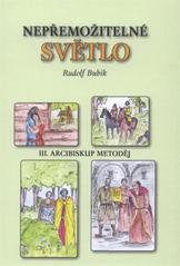 kniha Nepřemožitelné světlo. III., - Arcibiskup Metoděj, Křesťanský život 2010