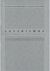 kniha Lettrismus předchůdci a následovníci : Galerie moderního umění v Roudnici nad Labem, [září - listopad 2008, Galerie moderního umění v Roudnici nad Labem 2008