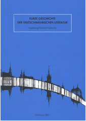 kniha Kurze Geschichte der deutschmährischen Literatur, Univerzita Palackého v Olomouci 2011