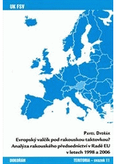 kniha Evropský valčík pod rakouskou taktovkou? analýza rakouského předsednictví v Radě EU v letech 1998 a 2006, Univerzita Karlova, Fakulta sociálních věd 2012