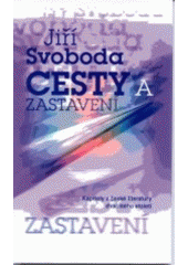 kniha Cesty a zastavení kapitoly z české literatury 20. století, Ostravská univerzita, Ústav pro regionální studia 2002