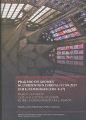 kniha Prag und die grossen Kulturzentren Europas in der Zeit der Luxemburger (1310-1437) internationale Konferenz aus Anlaß des 660. Jubiläums der Gründung der Karlsuniversität in Prag, 31. März - 5. April 2008 = Prague and Great Cultural Centres of Europe in the Luxembourgeois Era (1310-1437) : international conference on the occasion of the, Togga 2008