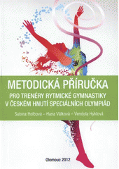 kniha Metodická příručka pro trenéry rytmické gymnastiky v Českém hnutí Speciálních olympiád, Univerzita Palackého v Olomouci 2012